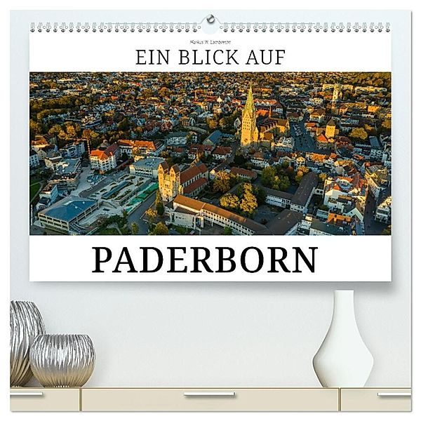 Ein Blick auf Paderborn (hochwertiger Premium Wandkalender 2025 DIN A2 quer), Kunstdruck in Hochglanz, Calvendo, Markus W. Lambrecht