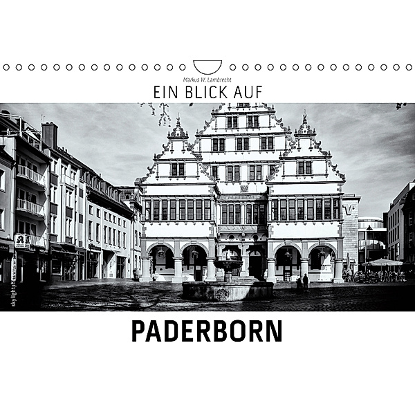 Ein Blick auf Paderborn (Wandkalender 2019 DIN A4 quer), Markus W. Lambrecht