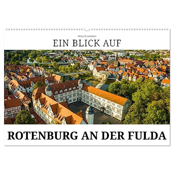 Ein Blick auf Rotenburg an der Fulda (Wandkalender 2024 DIN A2 quer), CALVENDO Monatskalender, Markus W. Lambrecht