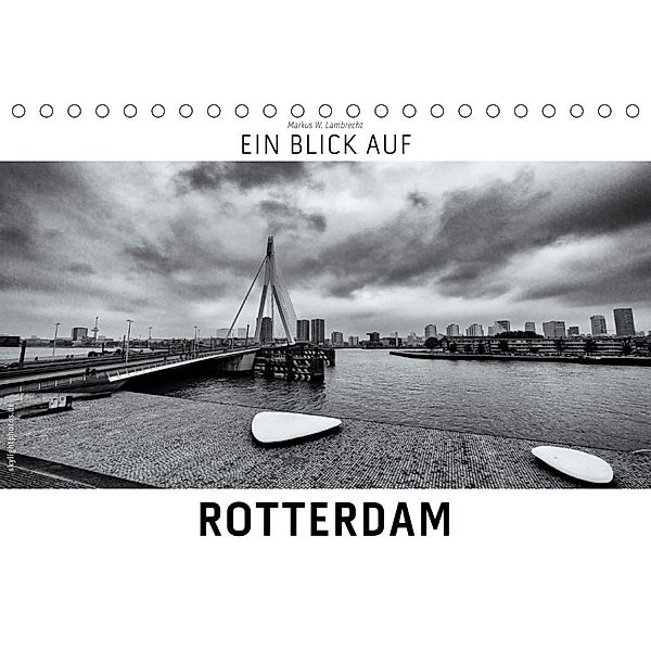 Ein Blick auf Rotterdam (Tischkalender 2020 DIN A5 quer), Markus W. Lambrecht