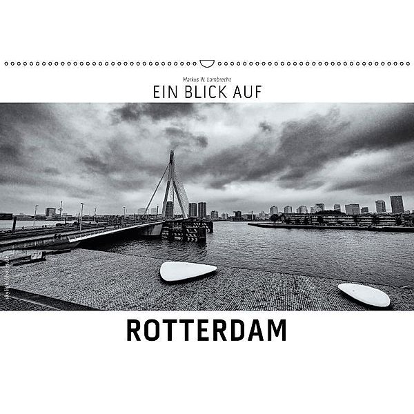 Ein Blick auf Rotterdam (Wandkalender 2017 DIN A2 quer), Markus W. Lambrecht
