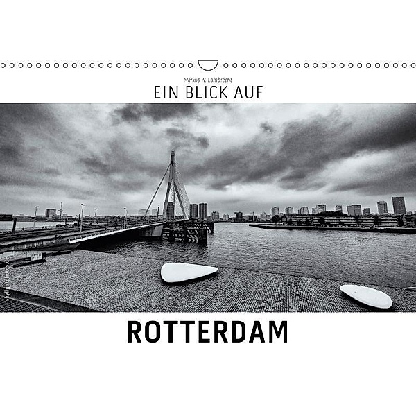 Ein Blick auf Rotterdam (Wandkalender 2017 DIN A3 quer), Markus W. Lambrecht