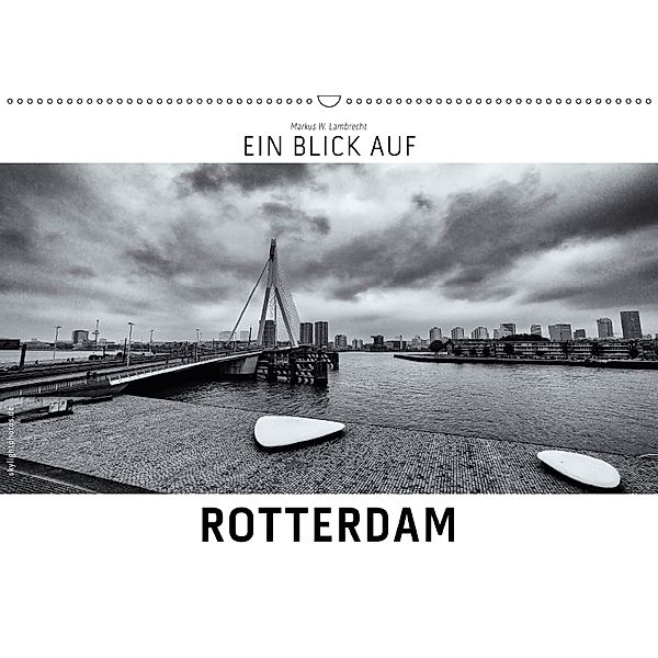 Ein Blick auf Rotterdam (Wandkalender 2018 DIN A2 quer) Dieser erfolgreiche Kalender wurde dieses Jahr mit gleichen Bild, Markus W. Lambrecht