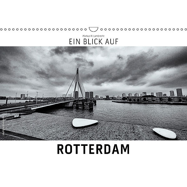 Ein Blick auf Rotterdam (Wandkalender 2019 DIN A3 quer), Markus W. Lambrecht