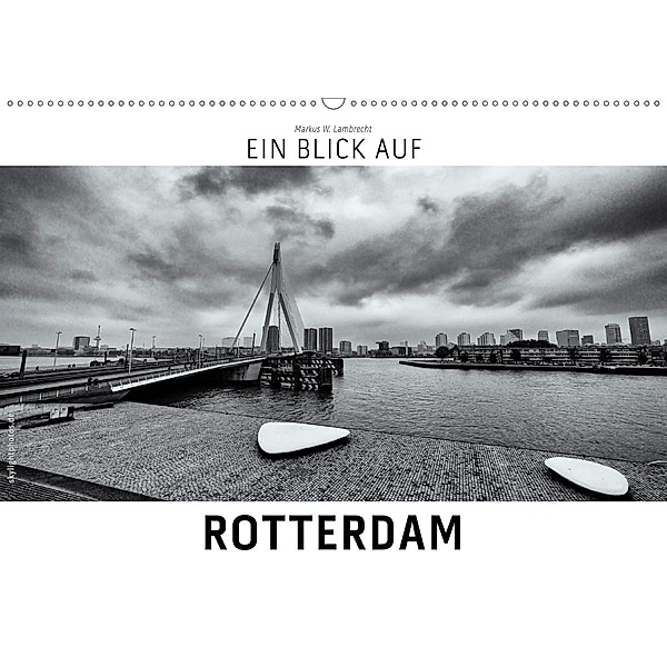 Ein Blick auf Rotterdam (Wandkalender 2020 DIN A2 quer), Markus W. Lambrecht