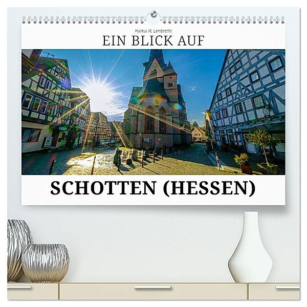 Ein Blick auf Schotten (hochwertiger Premium Wandkalender 2024 DIN A2 quer), Kunstdruck in Hochglanz, Markus W. Lambrecht