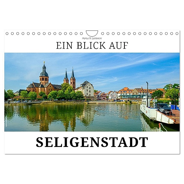 Ein Blick auf Seligenstadt (Wandkalender 2024 DIN A4 quer), CALVENDO Monatskalender, Markus W. Lambrecht