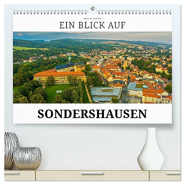 Ein Blick auf Sondershausen (hochwertiger Premium Wandkalender 2024 DIN A2 quer), Kunstdruck in Hochglanz, Markus W. Lambrecht