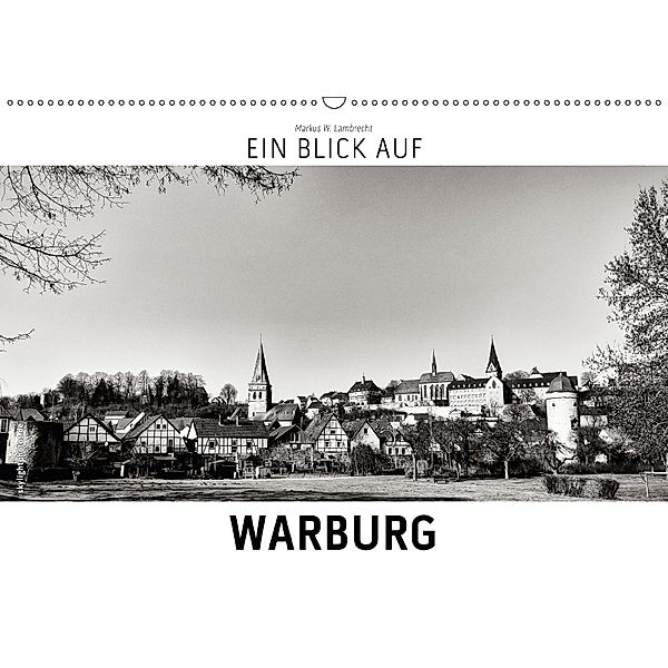 Ein Blick auf Warburg (Wandkalender 2018 DIN A2 quer), Markus W. Lambrecht