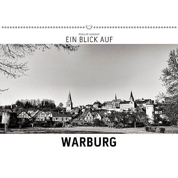 Ein Blick auf Warburg (Wandkalender 2019 DIN A2 quer), Markus W. Lambrecht