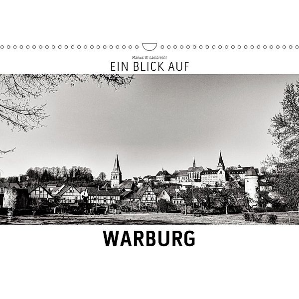 Ein Blick auf Warburg (Wandkalender 2021 DIN A3 quer), Markus W. Lambrecht