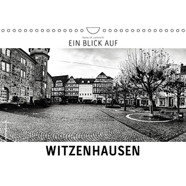 Ein Blick auf Witzenhausen (Wandkalender 2015 DIN A4 quer), Markus W. Lambrecht
