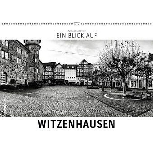 Ein Blick auf Witzenhausen (Wandkalender 2016 DIN A2 quer), Markus W. Lambrecht