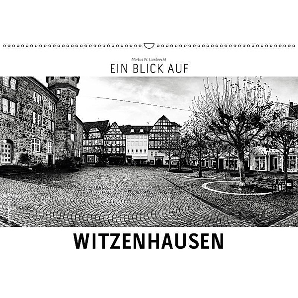 Ein Blick auf Witzenhausen (Wandkalender 2017 DIN A2 quer), Markus W. Lambrecht