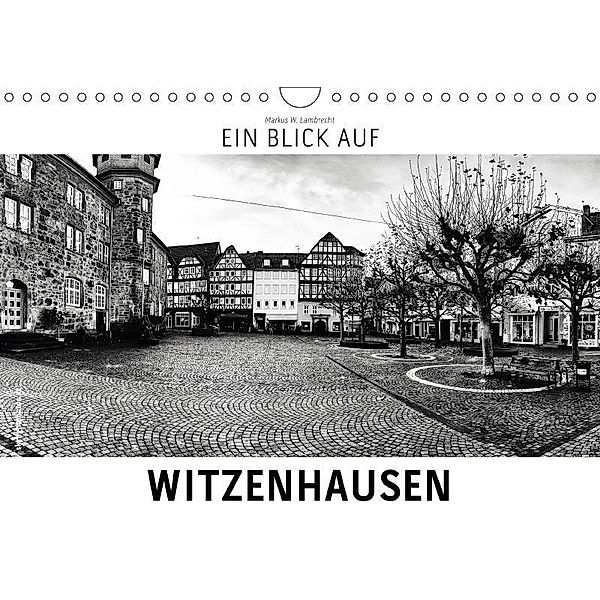 Ein Blick auf Witzenhausen (Wandkalender 2017 DIN A4 quer), Markus W. Lambrecht