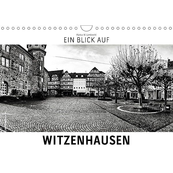Ein Blick auf Witzenhausen (Wandkalender 2021 DIN A4 quer), Markus W. Lambrecht