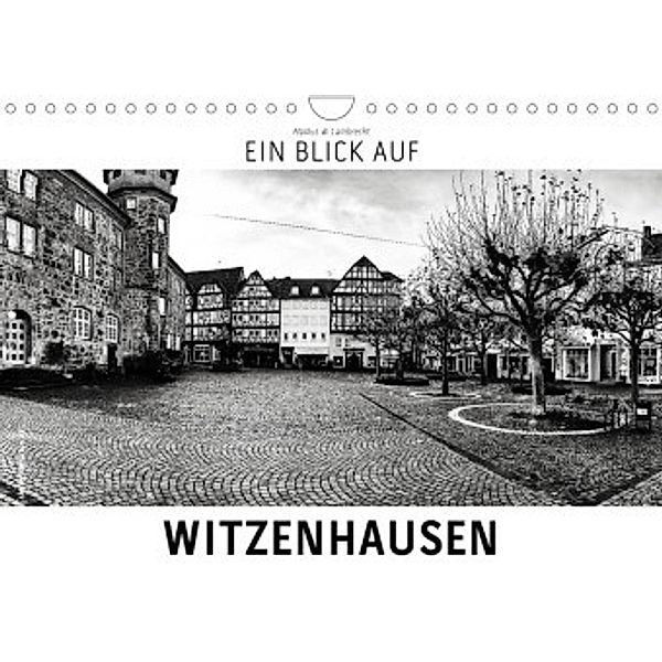 Ein Blick auf Witzenhausen (Wandkalender 2022 DIN A4 quer), Markus W. Lambrecht