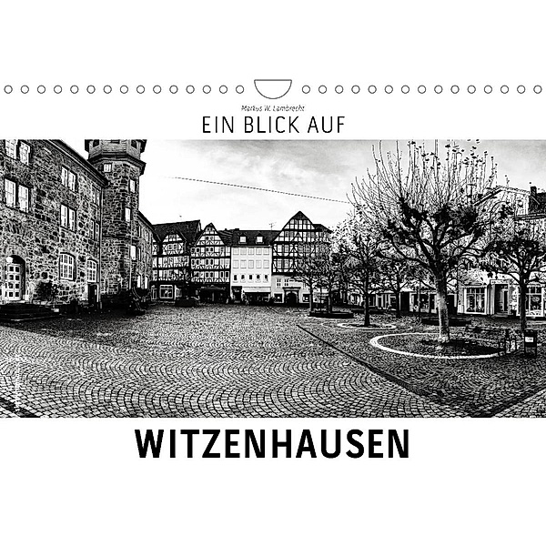 Ein Blick auf Witzenhausen (Wandkalender 2023 DIN A4 quer), Markus W. Lambrecht