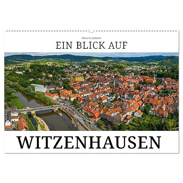 Ein Blick auf Witzenhausen (Wandkalender 2024 DIN A2 quer), CALVENDO Monatskalender, Markus W. Lambrecht