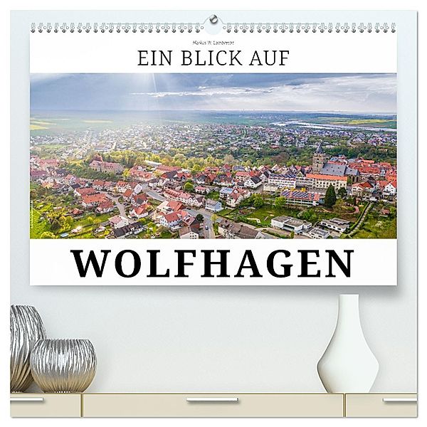 Ein Blick auf Wolfhagen (hochwertiger Premium Wandkalender 2025 DIN A2 quer), Kunstdruck in Hochglanz, Calvendo, Markus W. Lambrecht
