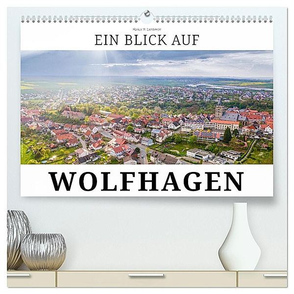 Ein Blick auf Wolfhagen (hochwertiger Premium Wandkalender 2025 DIN A2 quer), Kunstdruck in Hochglanz, Calvendo, Markus W. Lambrecht