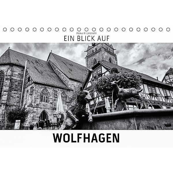 Ein Blick auf Wolfhagen (Tischkalender 2018 DIN A5 quer), Markus W. Lambrecht