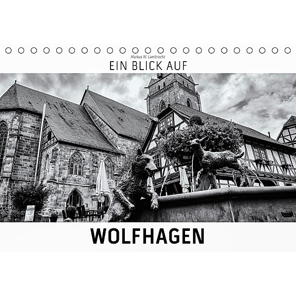 Ein Blick auf Wolfhagen (Tischkalender 2021 DIN A5 quer), Markus W. Lambrecht