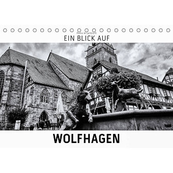 Ein Blick auf Wolfhagen (Tischkalender 2022 DIN A5 quer), Markus W. Lambrecht