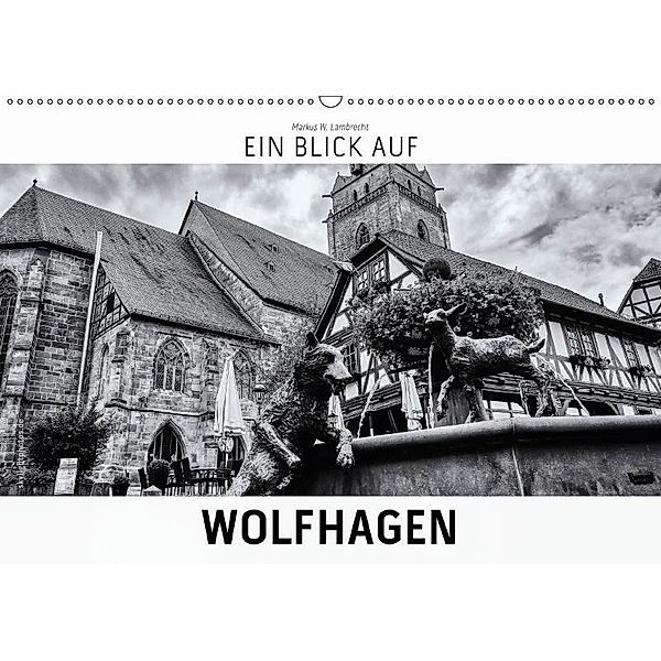 Ein Blick auf Wolfhagen (Wandkalender 2017 DIN A2 quer), Markus W. Lambrecht