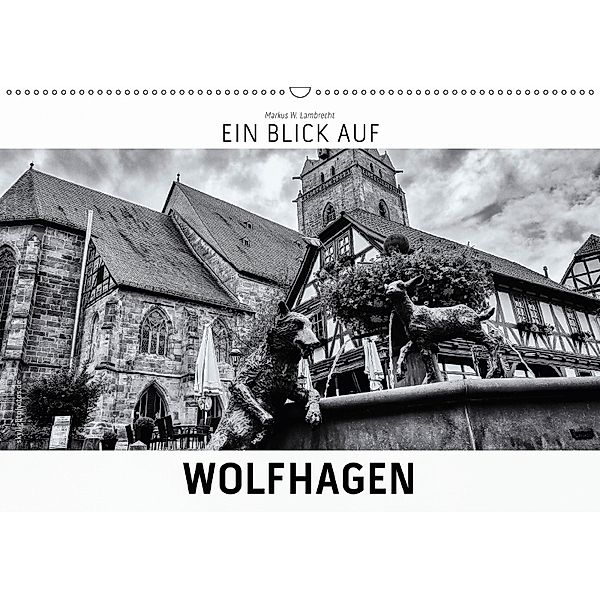 Ein Blick auf Wolfhagen (Wandkalender 2018 DIN A2 quer), Markus W. Lambrecht