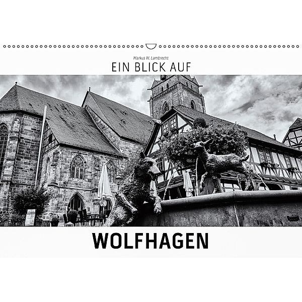 Ein Blick auf Wolfhagen (Wandkalender 2019 DIN A2 quer), Markus W. Lambrecht