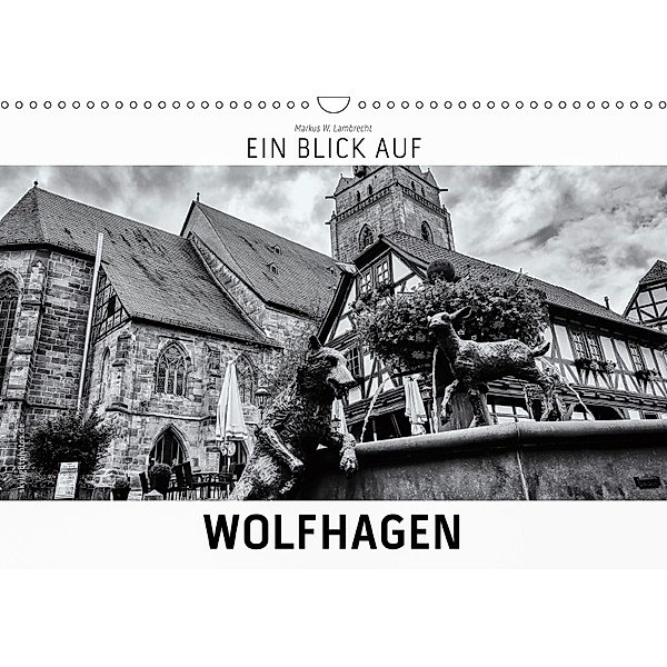 Ein Blick auf Wolfhagen (Wandkalender 2019 DIN A3 quer), Markus W. Lambrecht