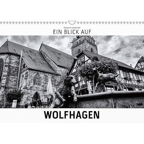 Ein Blick auf Wolfhagen (Wandkalender 2021 DIN A3 quer), Markus W. Lambrecht
