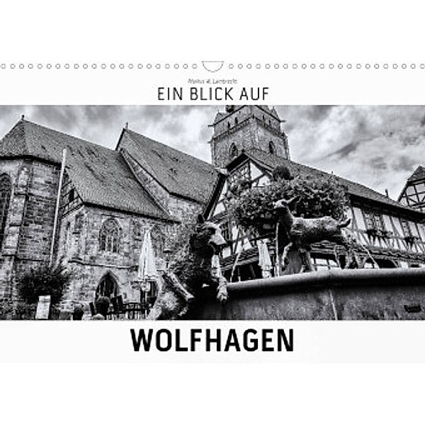 Ein Blick auf Wolfhagen (Wandkalender 2022 DIN A3 quer), Markus W. Lambrecht