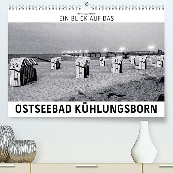 Ein Blick das Ostseebad Kühlungsborn (Premium, hochwertiger DIN A2 Wandkalender 2023, Kunstdruck in Hochglanz), Markus W. Lambrecht