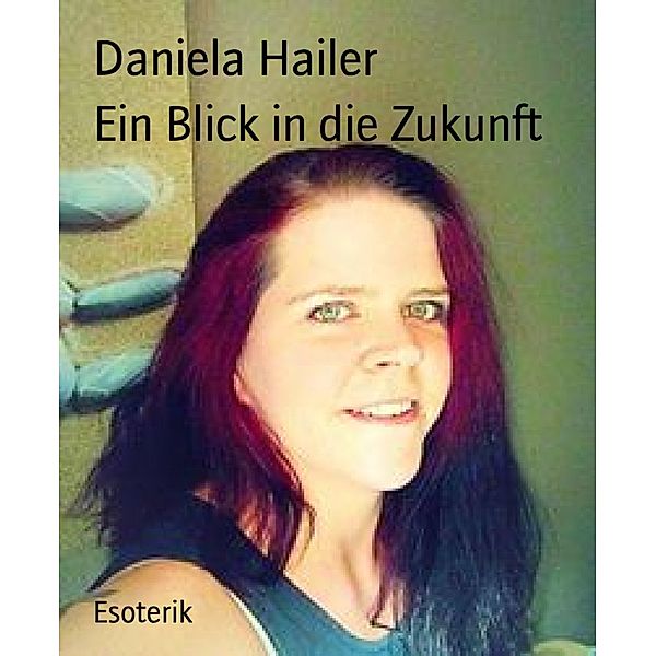 Ein Blick in die Zukunft, Daniela Hailer