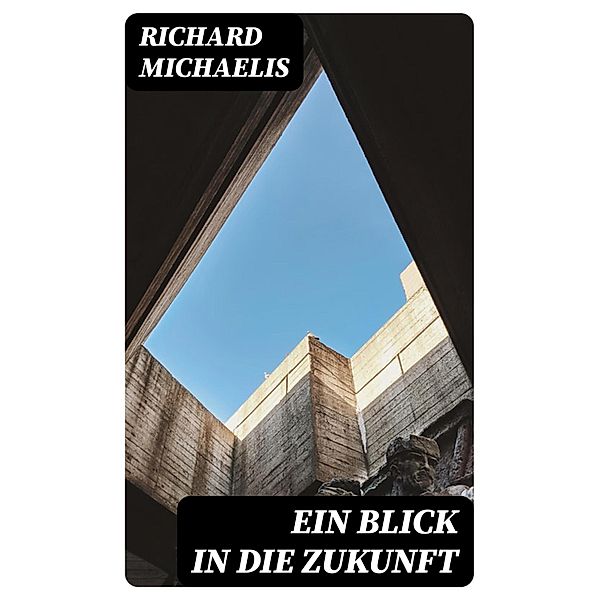 Ein Blick in die Zukunft, Richard Michaelis