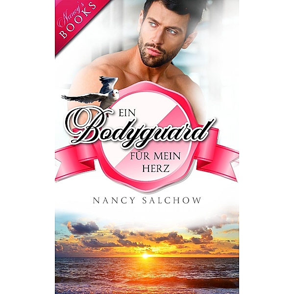 Ein Bodyguard für mein Herz / Nancys Ostsee-Liebesromane Bd.40, Nancy Salchow