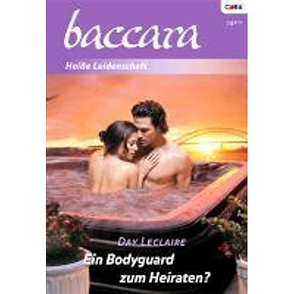 Ein Bodyguard zum Heiraten? / Baccara Romane Bd.1671, Day Leclaire