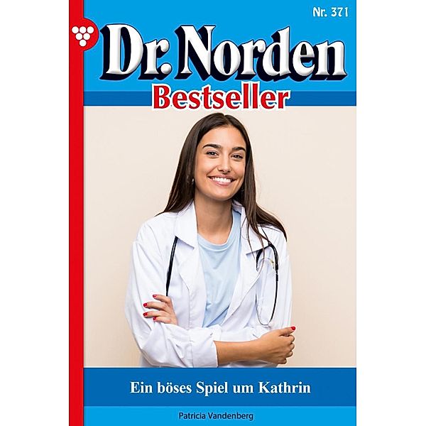 Ein böses Spiel um Kathrin / Dr. Norden Bestseller Bd.371, Patricia Vandenberg
