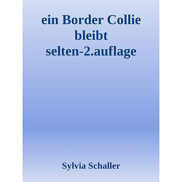 Ein Border Collie bleibt selten allein, Sylvia Schaller
