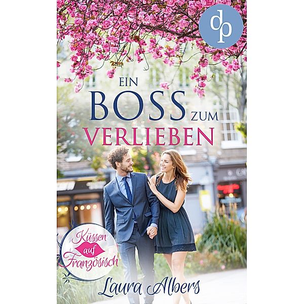 Ein Boss zum Verlieben (Liebe, Chick-Lit, Frauenroman), Laura Albers