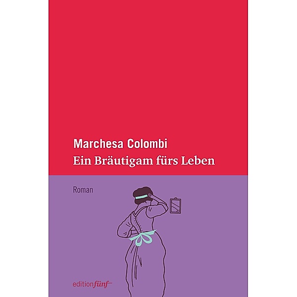 Ein Bräutigam fürs Leben / edition fünf Bd.14, Marchesa Colombi