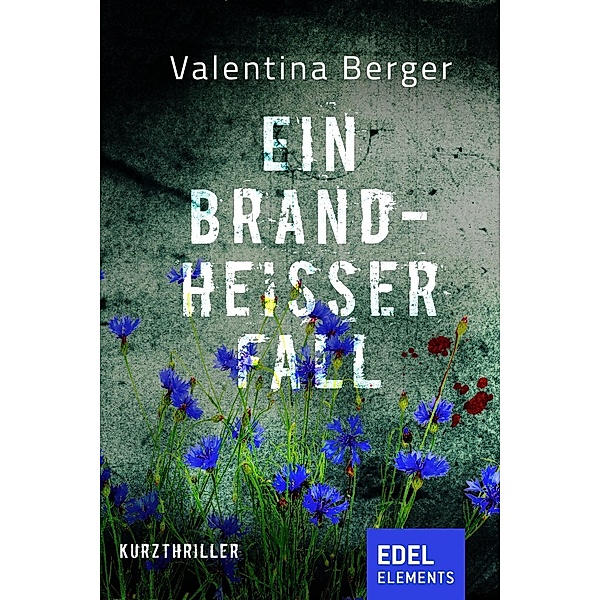 Ein brandheisser Fall / Heinz Martin Bd.5, Valentina Berger