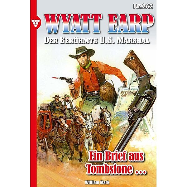 Ein Brief aus Tombstone ... / Wyatt Earp Bd.262, William Mark