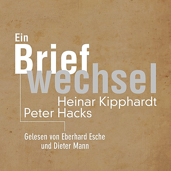 Ein Briefwechsel, Peter Hacks, Heinar Kipphardt