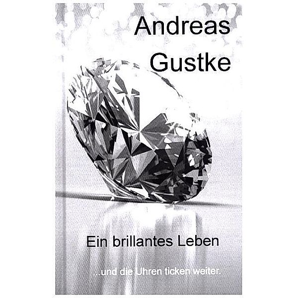 Ein brillantes Leben, Andreas Gustke