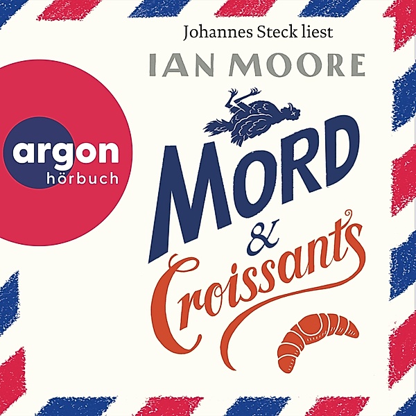 Ein Brite in Frankreich - 1 - Mord & Croissants, Ian Moore