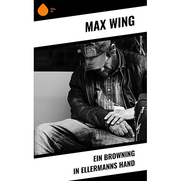 Ein Browning in Ellermanns Hand, Max Wing