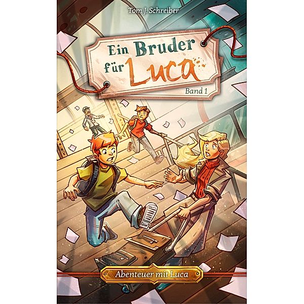 Ein Bruder für Luca / Abenteuer mit Luca Bd.1, Tom J. Schreiber